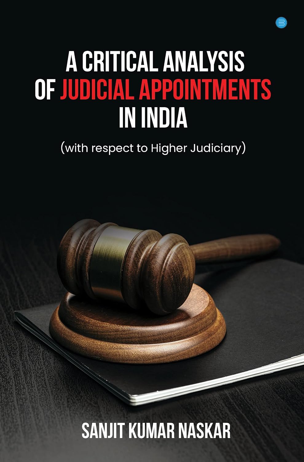 A Critical Analysis of Judicial Appointments in India (with respect to Higher Judiciary) (English Edition) baixar o livro de graça