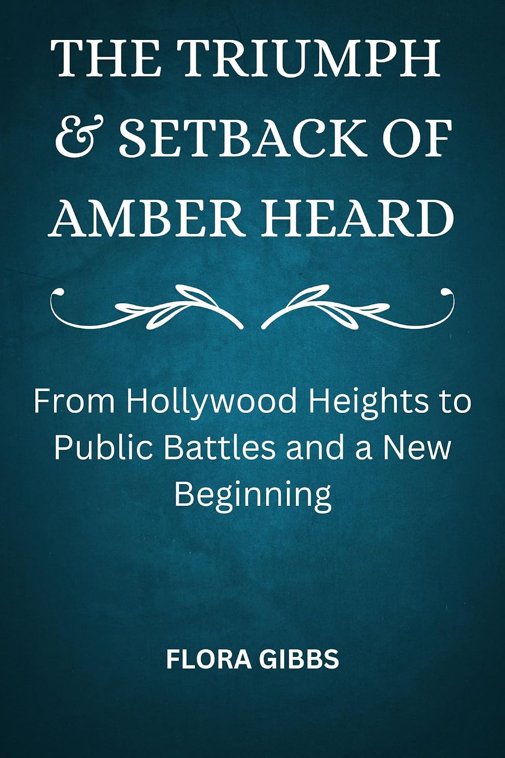 ler totalmente THE TRIUMPH & SETBACK OF AMBER HEARD: From Hollywood Heights to Public Battles and a New Beginning. (English Edition)