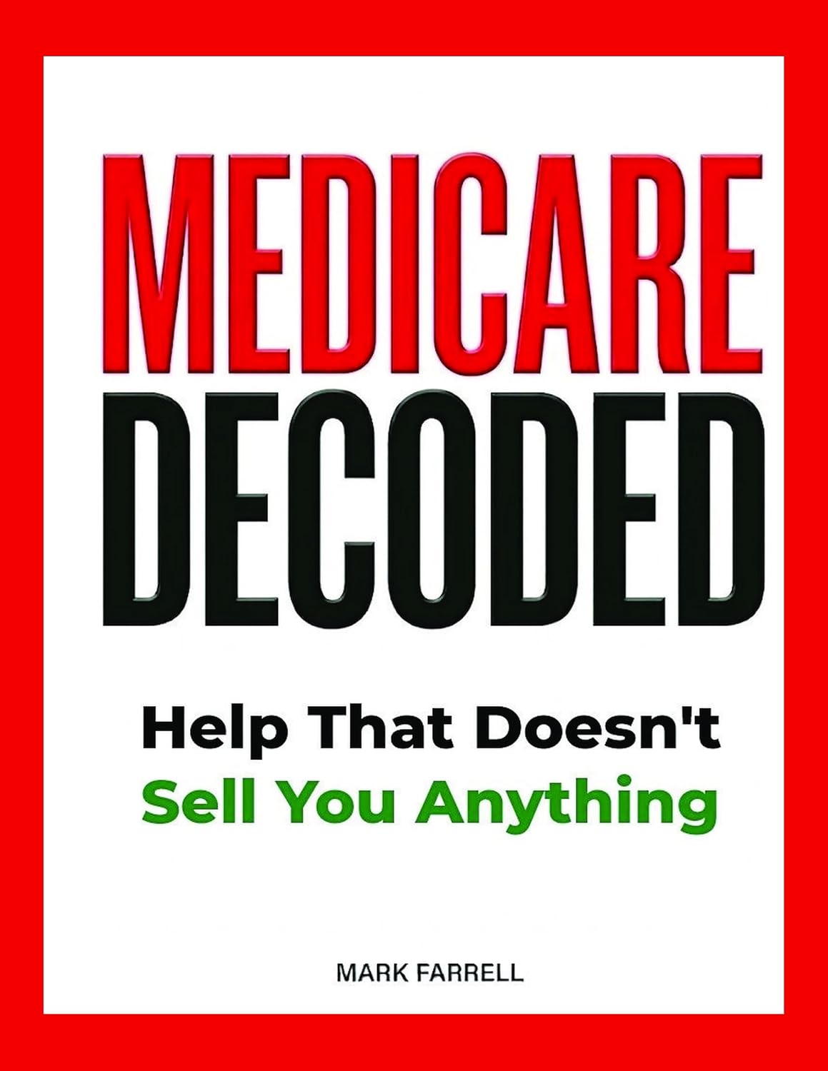 Medicare Decoded: Help That Doesn’t Sell You Anything (Everything They Should Have Told You at 64 ¾) (English Edition) baixar o livro de graça