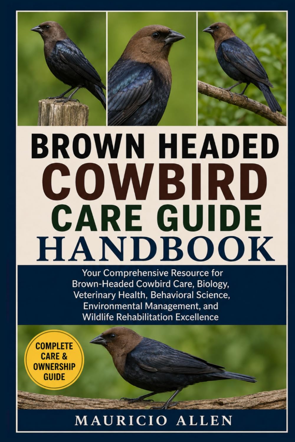 BROWN HEADED COWBIRD CARE GUIDE HANDBOOK: Your Comprehensive Resource for Brown-Headed Cowbird Care, Biology, Veterinary Health, Behavioral Science,... and Wildlife Rehabilitation Excellence baixar livro de graça