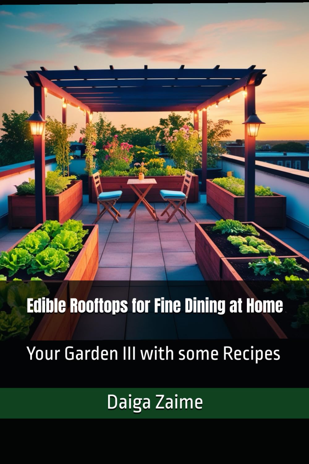 Edible Rooftops for Fine Dining at Home: Your Garden III with some Recipes baixar o livro de graça