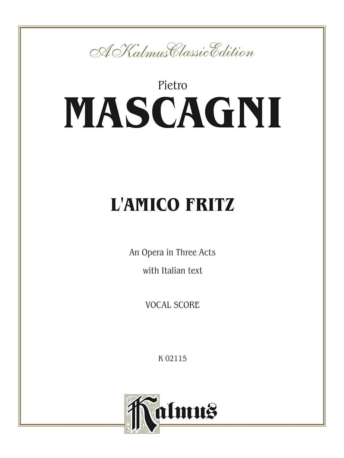 L'amico Fritz - An Opera in Three Acts: Vocal (Opera) Score with Italian Text (Kalmus Edition) (Italian Edition)