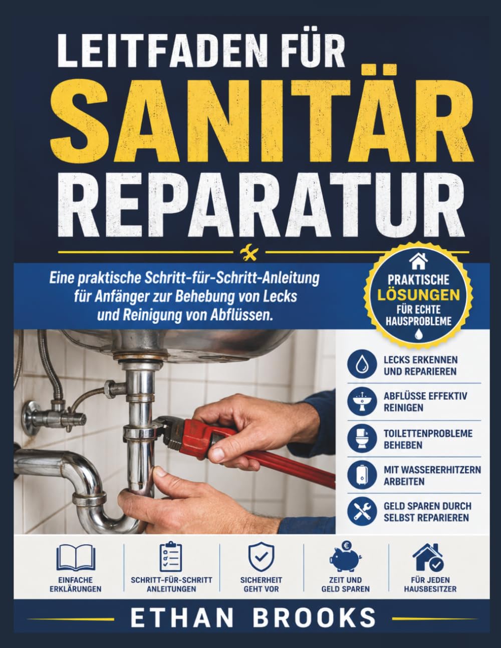 Leitfaden für Sanitär Reparatur: Eine praktische Schritt-für-Schritt-Anleitung für Anfänger zur Behebung von Lecks und Reinigung von Abflüssen baixar livro de graça