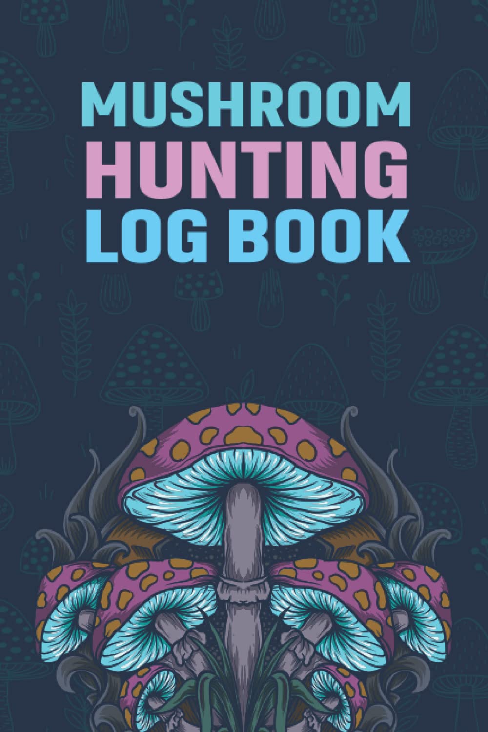 Mushroom Hunting Log Book: Gift for little Mushroom Hunters, Mushroom Hunting Log Book Gifts for Mushroom Lovers Hunters & Foragers, Wild Mushroom... Foraging Log Book to Record Your Findings. baixar livro de graça