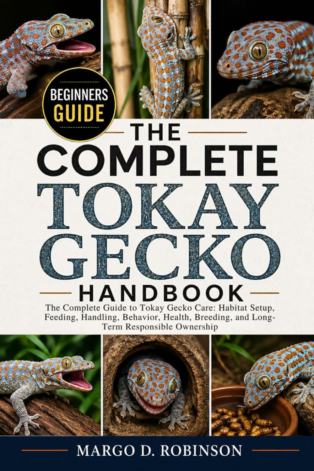 The Complete Tokay Gecko Handbook: The Complete Guide to Tokay Gecko Care: Habitat Setup, Feeding, Handling, Behavior, Health, Breeding, and Long-Term Responsible Ownership baixar o livro de graça