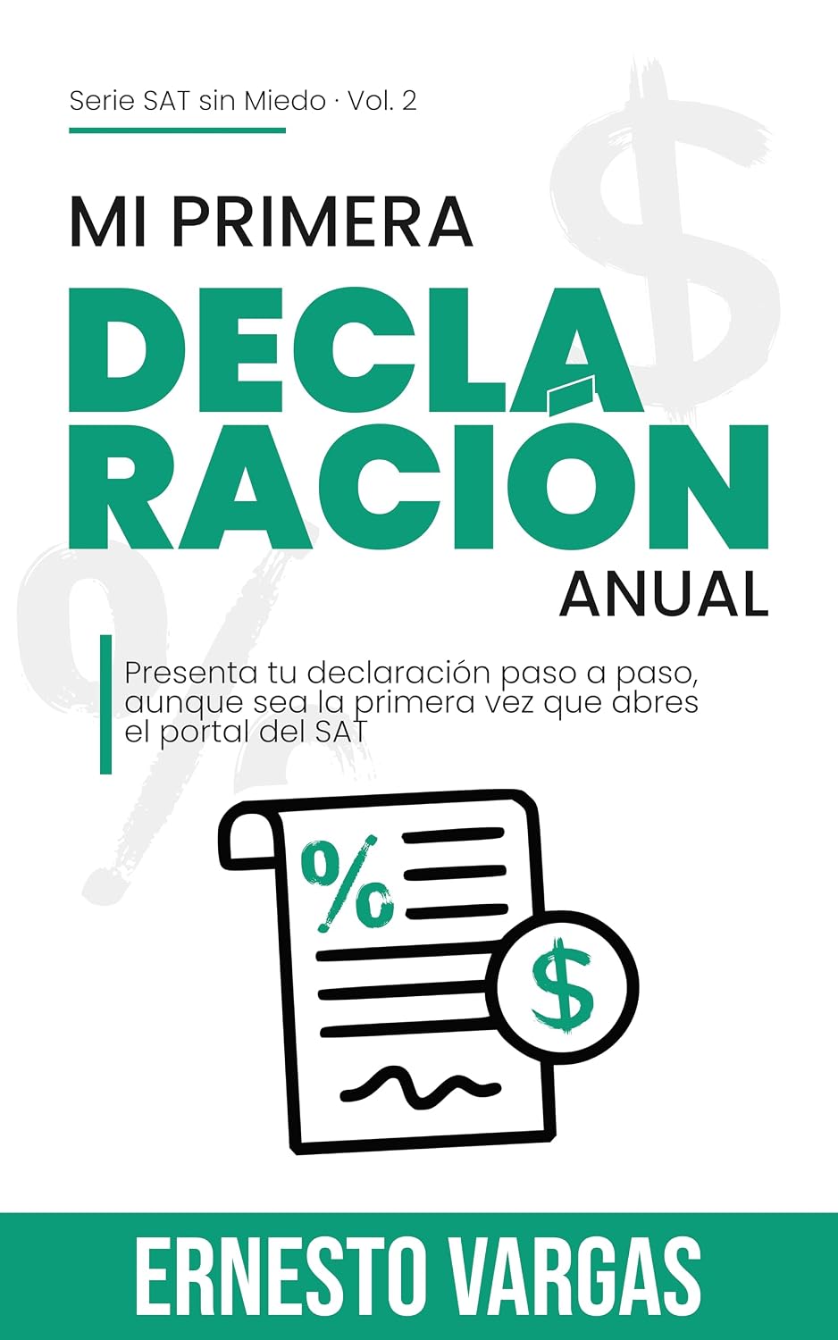 Mi Primera Declaración Anual: Presenta tu declaración paso a paso, aunque sea la primera vez que abres el portal del SAT (SAT Sin Miedo) (Spanish Edition) baixar o livro de graça