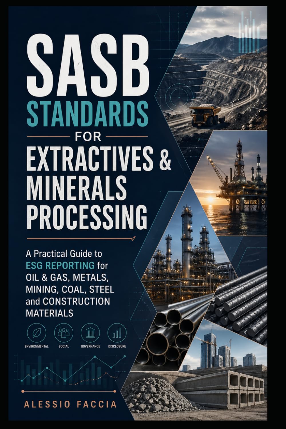 ler totalmente SASB Standards for Extractives & Minerals Processing: A Practical Guide to ESG Reporting for Oil & Gas, Metals, Mining, Coal, Steel and Construction Materials