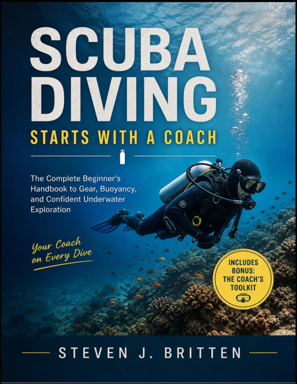 SCUBA DIVING START WITH A COACH: The Complete Beginner's Handbook to Gear, Buoyancy, and Confident Underwater Exploration baixar o livro de graça