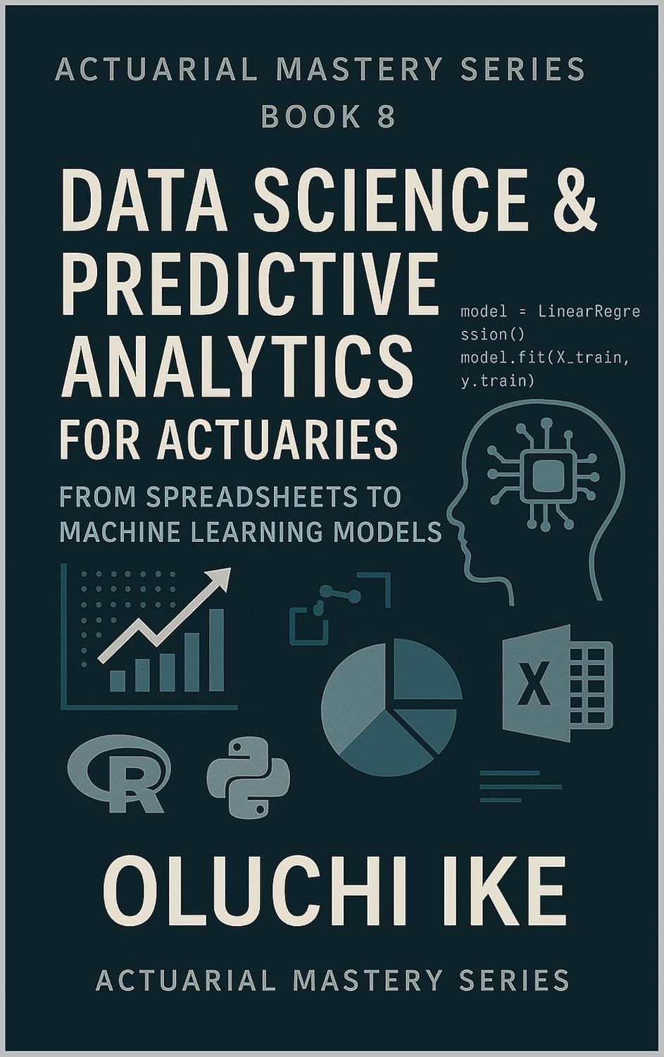 capítulo por capítulo baixar Data Science & Predictive Analytics for Actuaries: From Spreadsheets to Machine Learning Models (Actuarial Mastery Series: From Fundamentals to the Future of Risk Science Book 8) (English Edition)