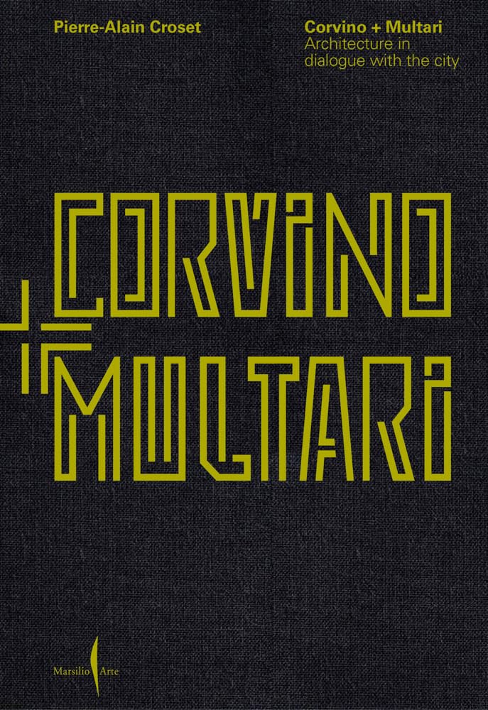 Corvino + Multari: Architecture in Progress: 1995-2025