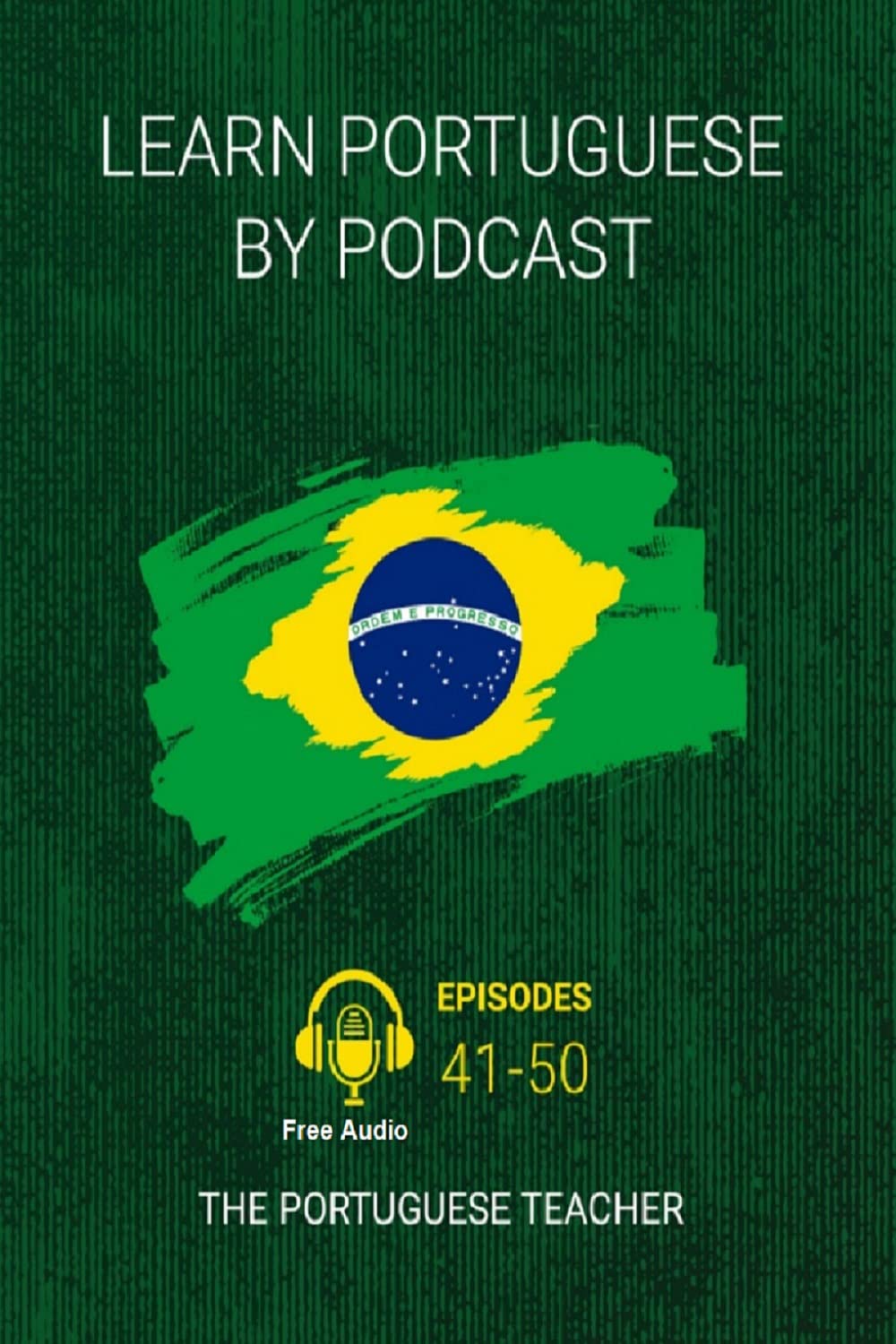 Learn Portuguese By Podcast: Episodes 41-50