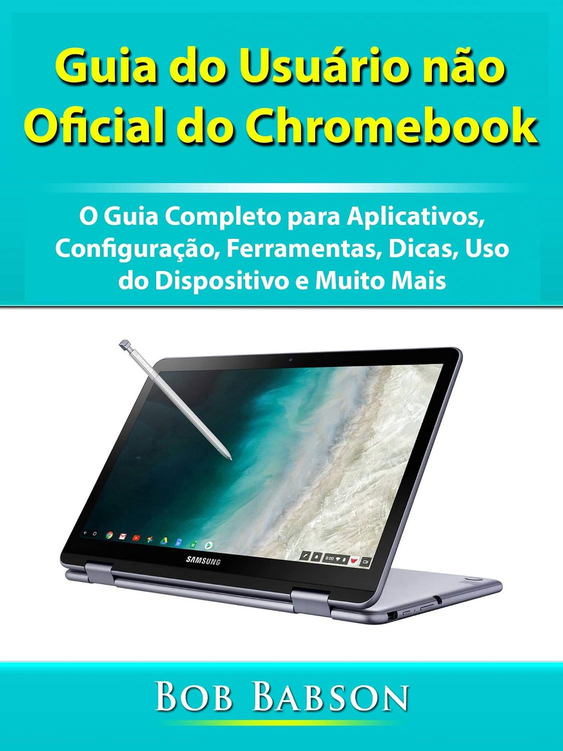 ler totalmente Guia do Usuário não Oficial do Chromebook: O Guia Completo para Aplicativos, Configuração, Ferramentas, Dicas, Uso do Dispositivo e Muito Mais