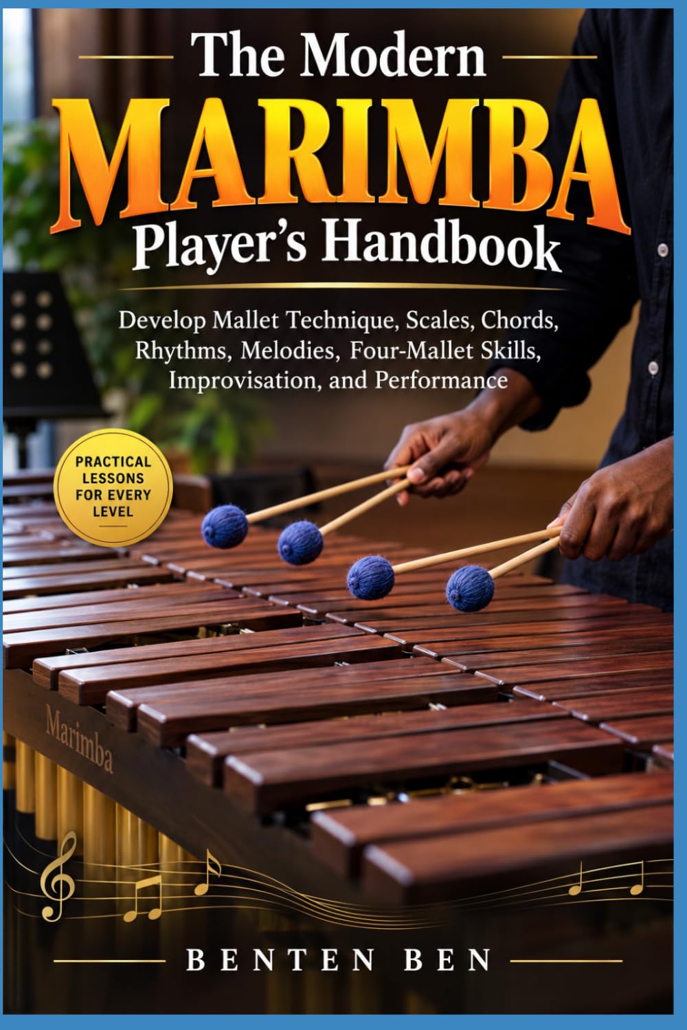 ler totalmente The Modern Marimba Player's Handbook: Develop Mallet Technique, Scales, Chords, Rhythms, Melodies, Four-Mallet Skills, Improvisation, and Performance