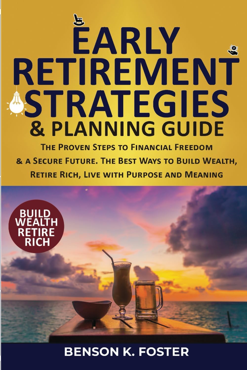 Early Retirement Strategies & Planning Guide: Proven Steps to Financial Freedom & a Secure Future. The Best Ways to Build Wealth, Retire Rich, Live with Purpose and Meaning (English Edition) baixar o livro de graça
