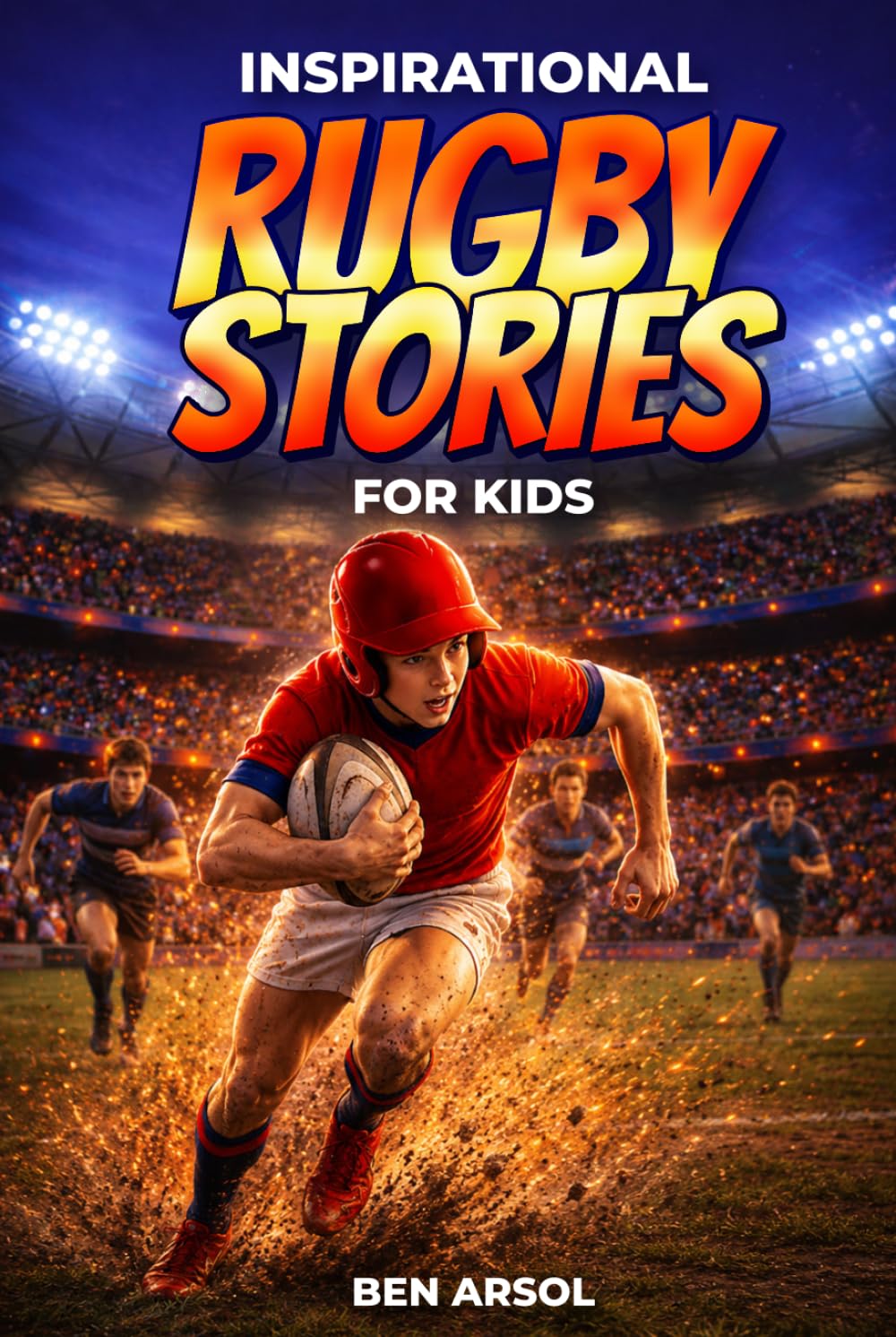 capítulo por capítulo baixar Inspirational Rugby Stories for Kids: 15 Inspiring True Rugby Stories for Young Readers with Lessons in Courage, Teamwork, and Never Giving Up