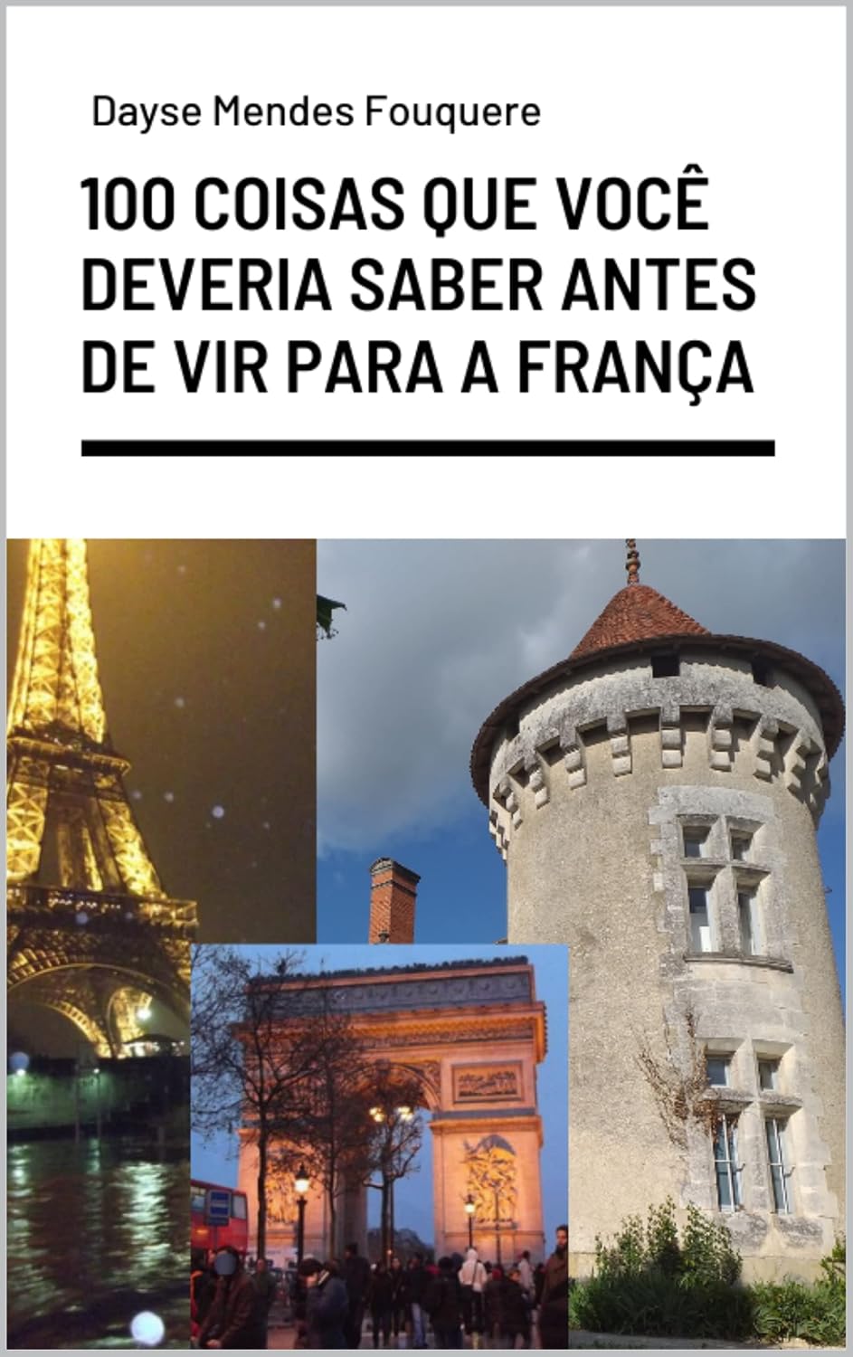 100 coisas que você deveria saber antes de vir para a França: Dicas da língua francesa, da gastronomia, de turismo entre outras coisas. baixar livro de graça