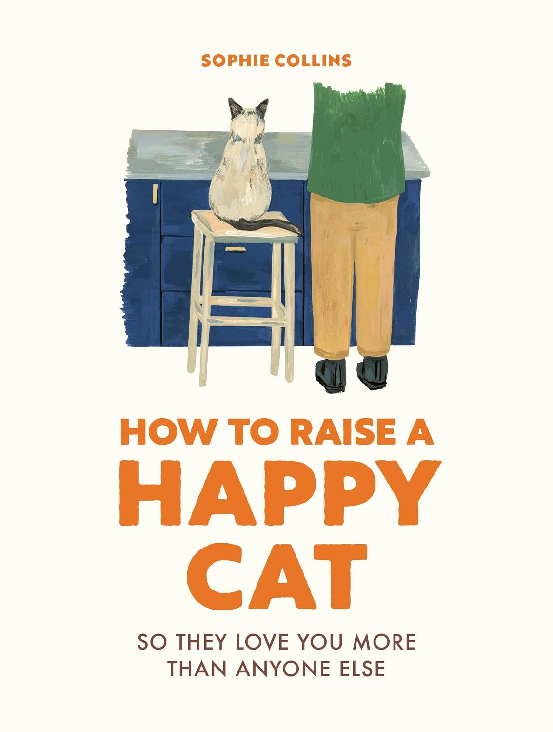 How to Raise a Happy Cat: So they love you (more than anyone else) (English Edition) baixar o livro de graça