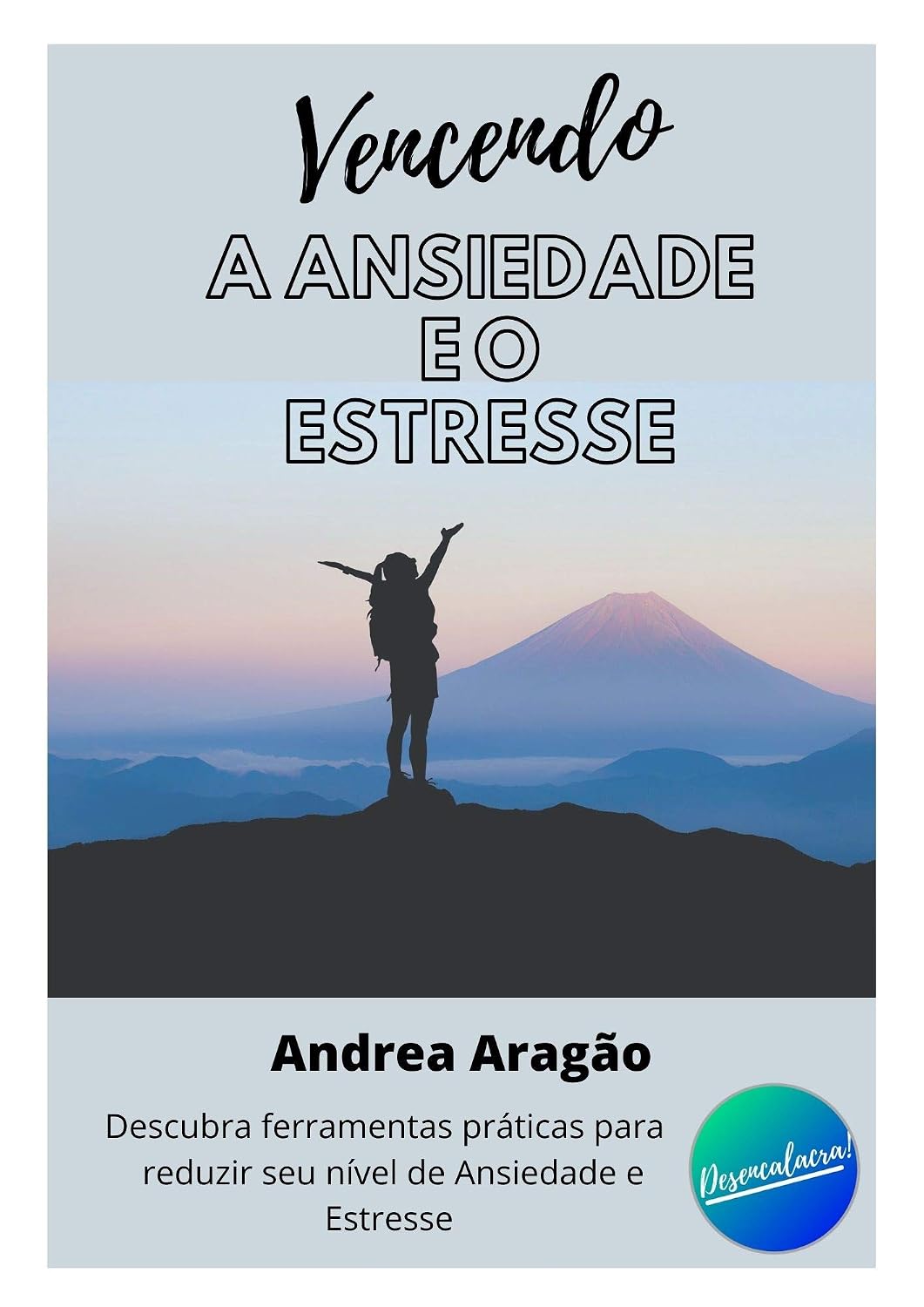 Vencendo a Ansiedade e o Estresse: Descubra ferramentas práticas para reduzir seu nível de Ansiedade e Estresse baixar o livro de graça