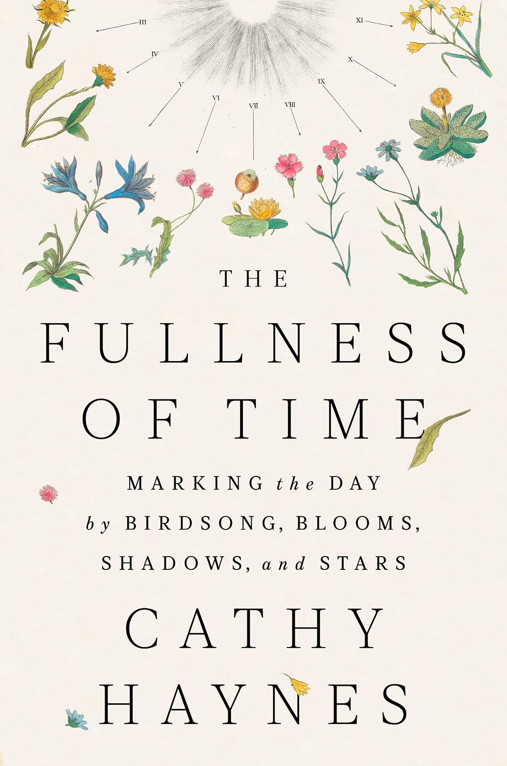 The Fullness of Time: Marking the Day by Birdsong, Blooms, Shadows and Stars