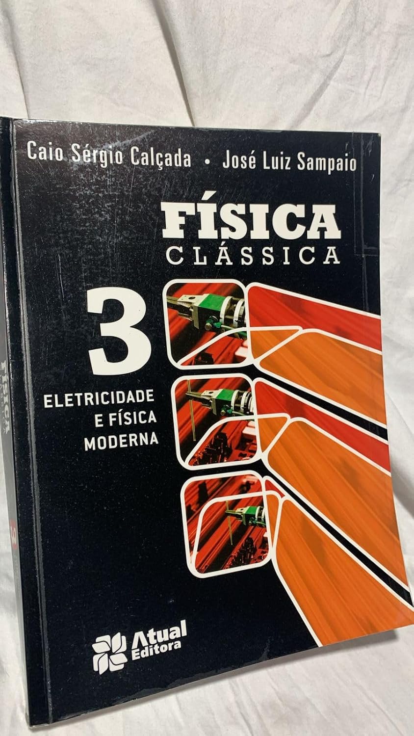 Física clássica - Volume 3: Eletricidade e física moderna