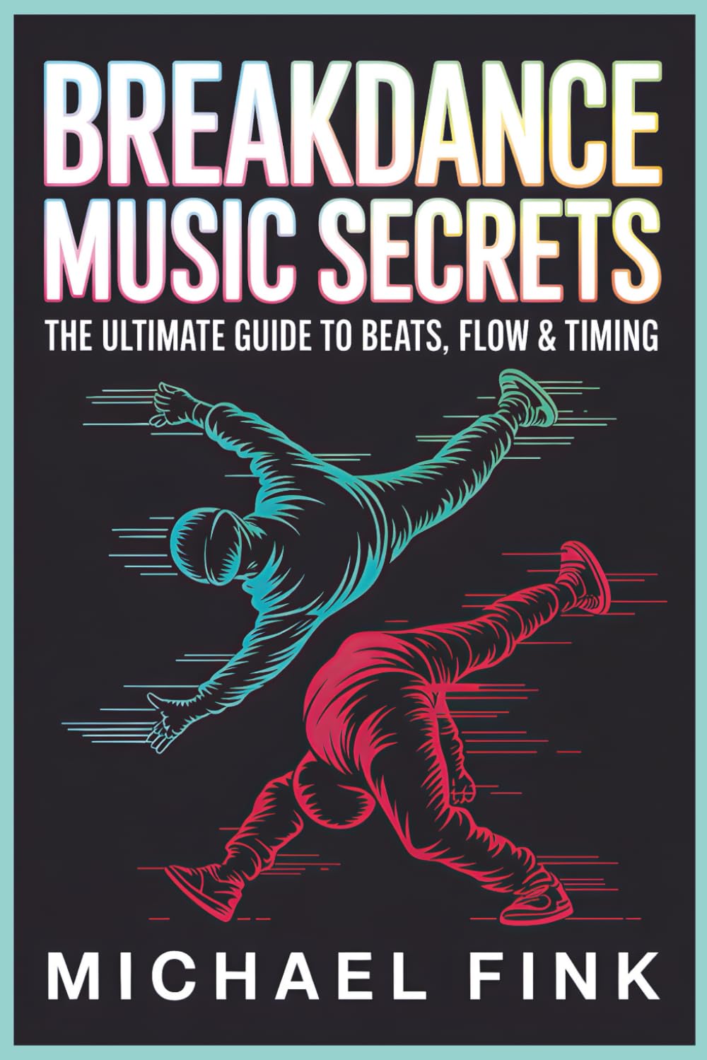 capítulo por capítulo baixar Breakdance Music Secrets: The Ultimate Guide to Beats, Flow & Timing
