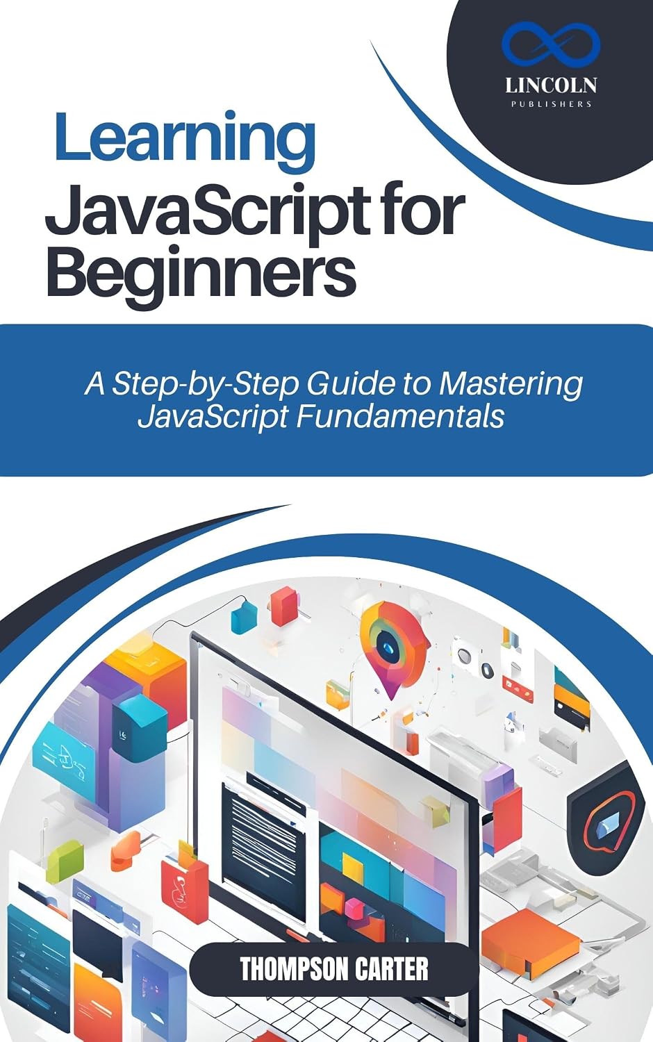 LEARNING JAVASCRIPT FOR BEGINNERS: A Step-by-Step Guide to Mastering JavaScript Fundamentals (English Edition) baixar o livro de graça