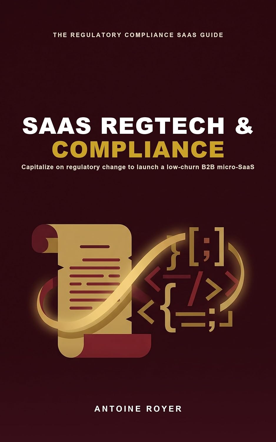 SaaS RegTech & Compliance: Capitalize on Regulatory Change to Launch a Low-Churn B2B Micro-SaaS (English Edition) baixar o livro de graça