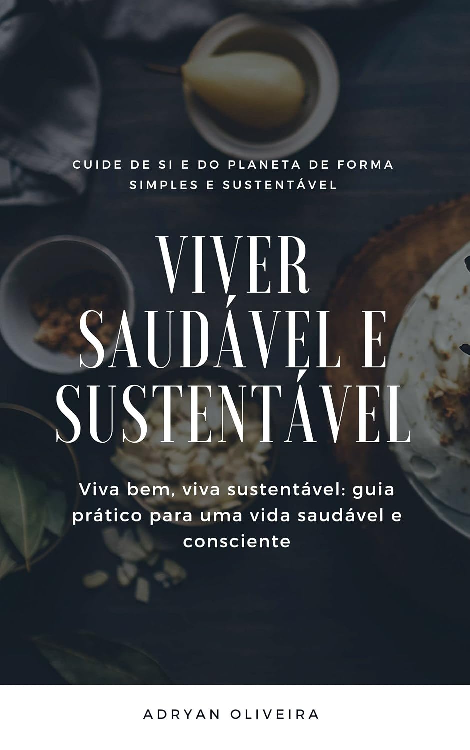 capítulo por capítulo baixar Viver Saudável e Sustentável: Viva bem, viva sustentável: guia prático para uma vida saudável e consciente