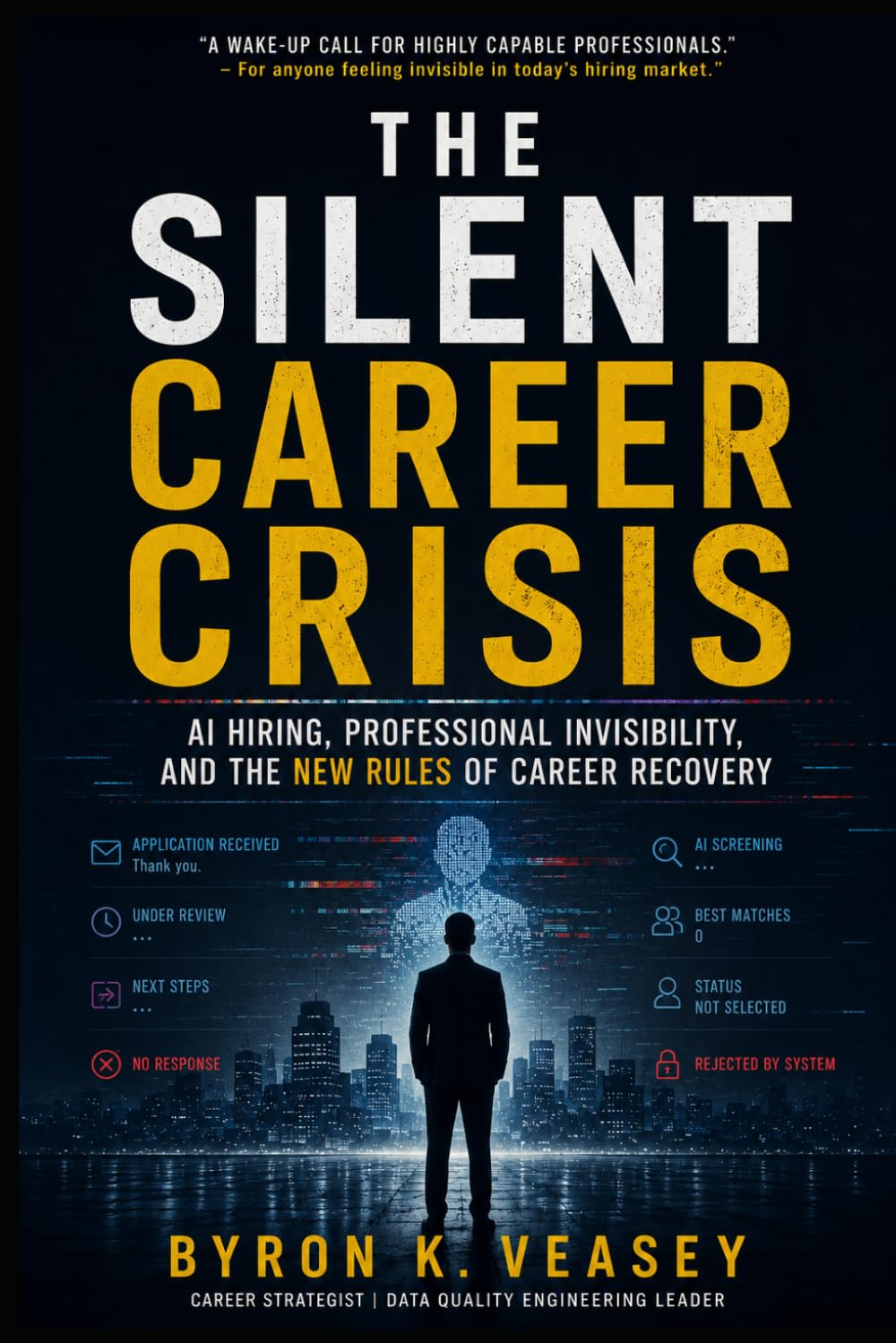 The Silent Career Crisis: AI Hiring, Professional Invisibility, and the New Rules of Career Recovery baixar livro de graça