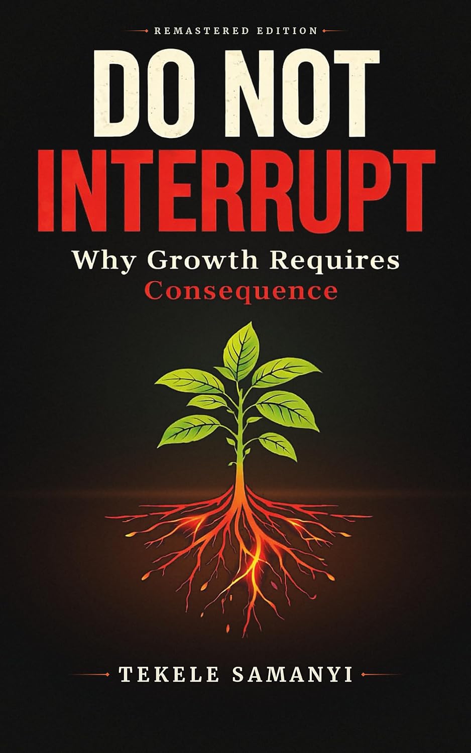 ler totalmente DO NOT INTERRUPT: Why Growth Requires Consequence (English Edition)
