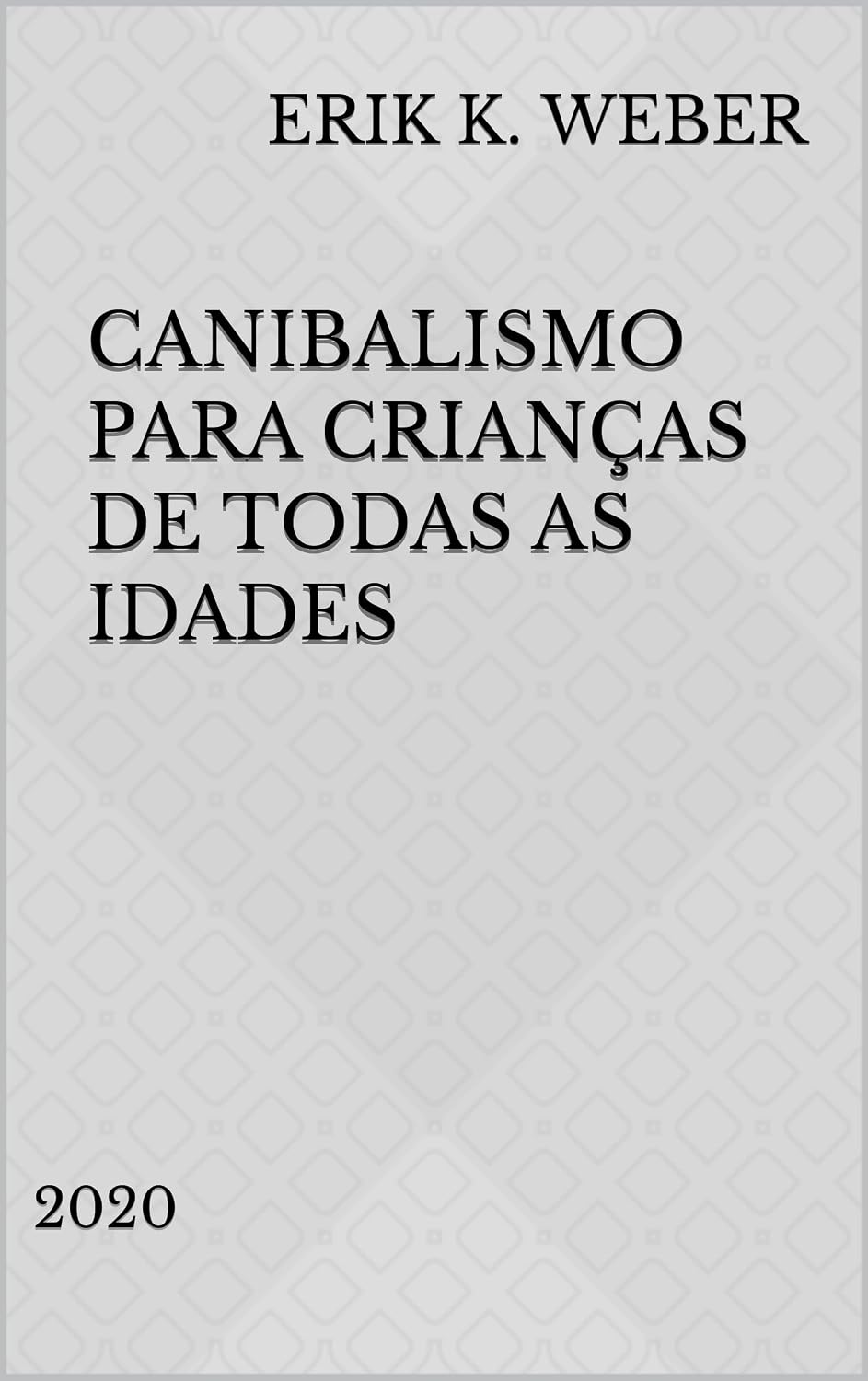 ler totalmente Canibalismo para Crianças de Todas as Idades: 2020 (Piadas & Frases Livro 3)