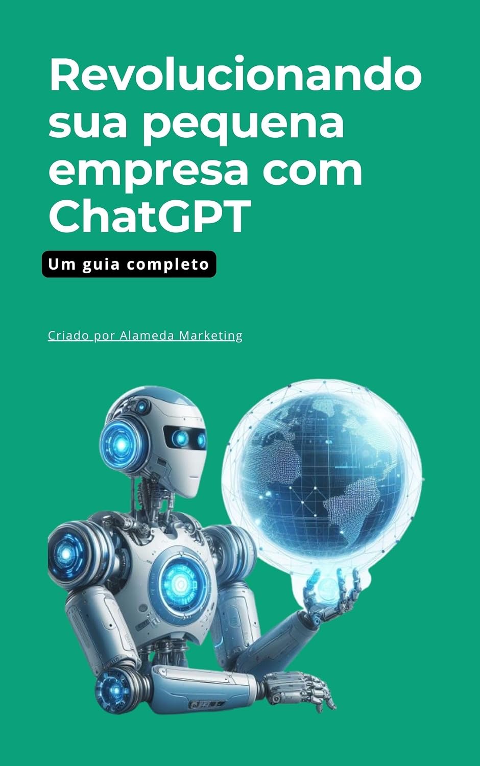 Revolucionando sua pequena empresa com ChatGPT: um guia completo baixar livro de graça