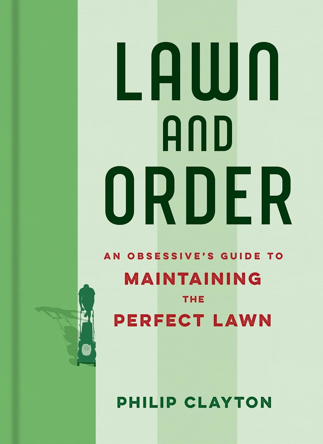 Lawn and Order: An obsessive's guide to the perfect lawn (English Edition)