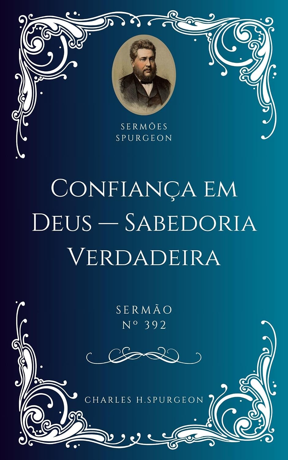 Charles H. Spurgeon - Sermão - Confiança em Deus — Sabedoria Verdadeira