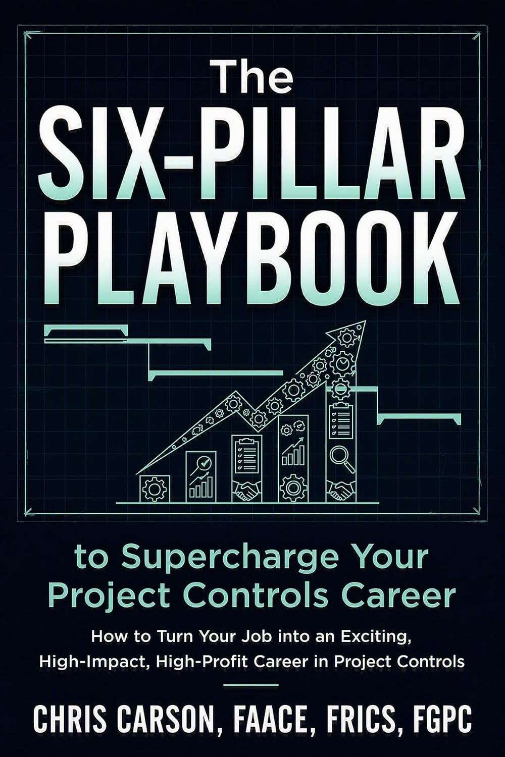 The Six-Pillar Playbook to Supercharge Your Career: How to Turn Your Job into an Exciting, High-Impact, High-Profit Legacy Career in Project Controls (English Edition) baixar livro de graça