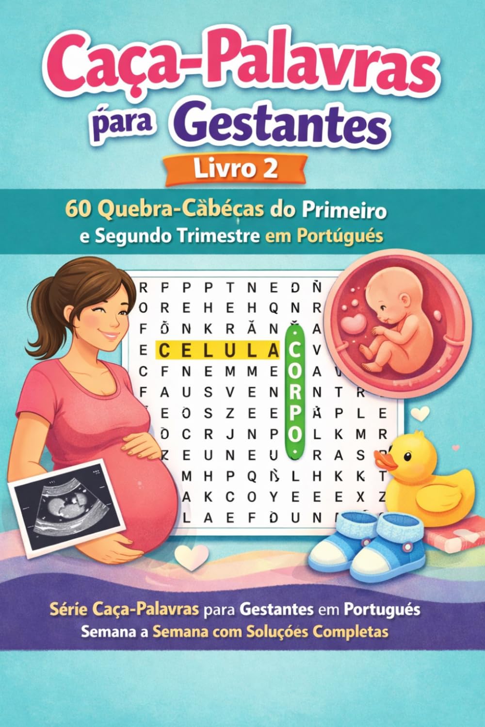 capítulo por capítulo baixar Caca-Palavras para Gestantes – Livro 2: 60 Quebra-Cabecas do Primeiro e Segundo Trimestre em Portugues – Da Fecundacao ao Primeiro Chute do Bebe |... com Solucoes Completas (Portuguese Edition)