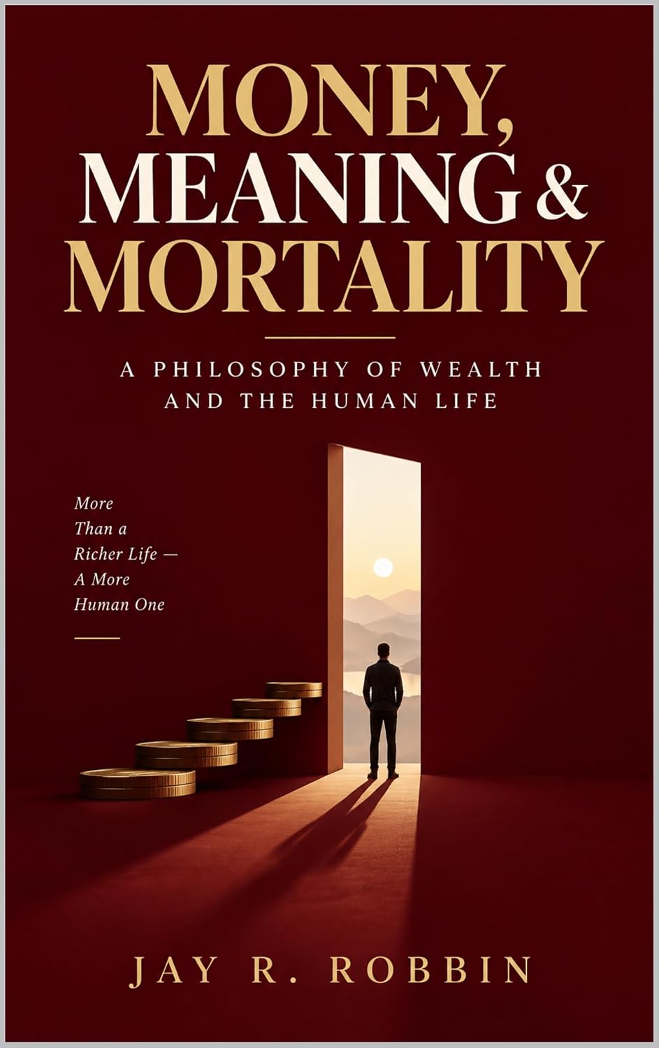 MONEY, MEANING & MORTALITY: A Philosophy of Wealth and the Human Life (English Edition) baixar o livro de graça