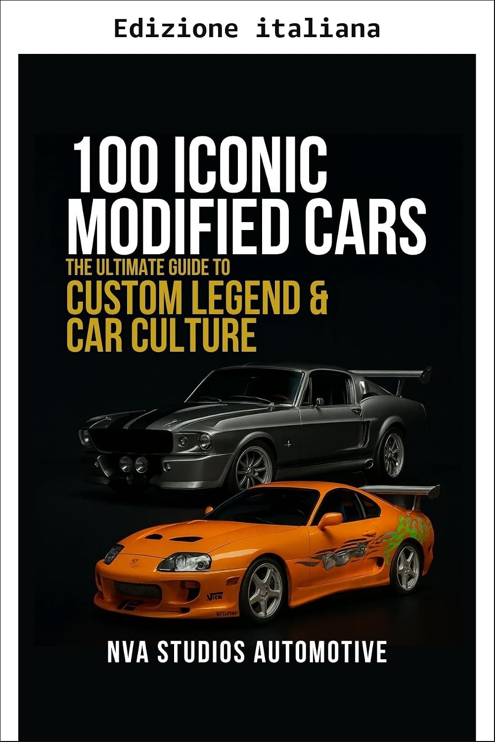 capítulo por capítulo baixar 100 auto modificate iconiche: La guida definitiva alle leggende del custom e alla cultura dell'auto - Una storia automobilistica popolare e classica (Auto... nella storia Vol. 1) (Italian Edition)