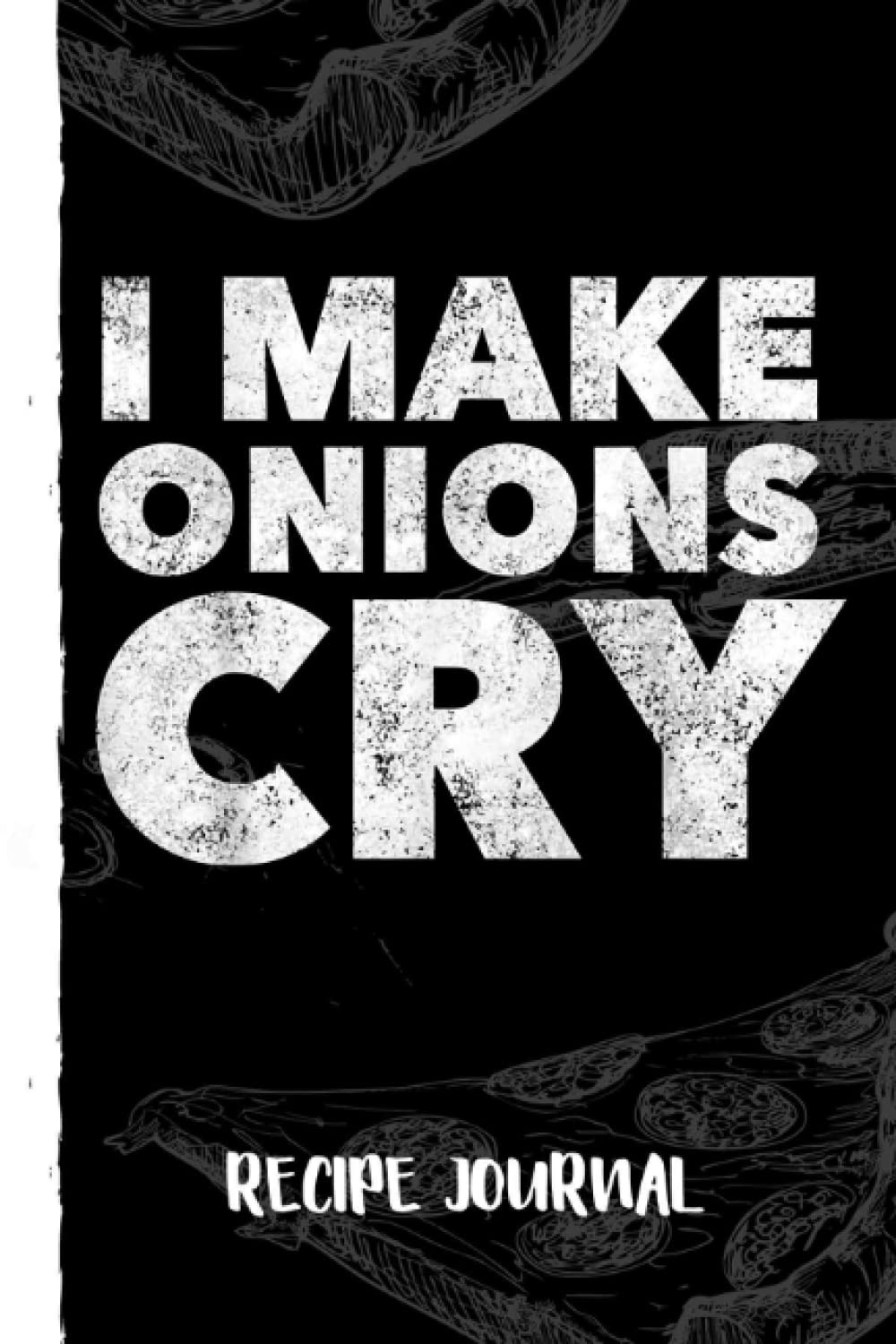 Funny cook i make onions cry culinary Recipe Journal: Bank Family Recipes Journal to Write in for Women, Wife, Mom, Document all Your Special Recipes With Pizza Sketch Black Cover baixar o livro de graça