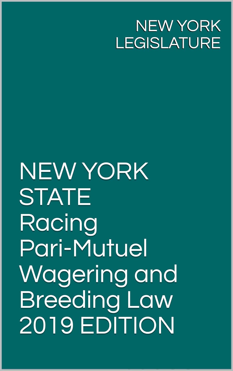 NEW YORK STATE Racing Pari-Mutuel Wagering and Breeding Law 2019 EDITION (English Edition)