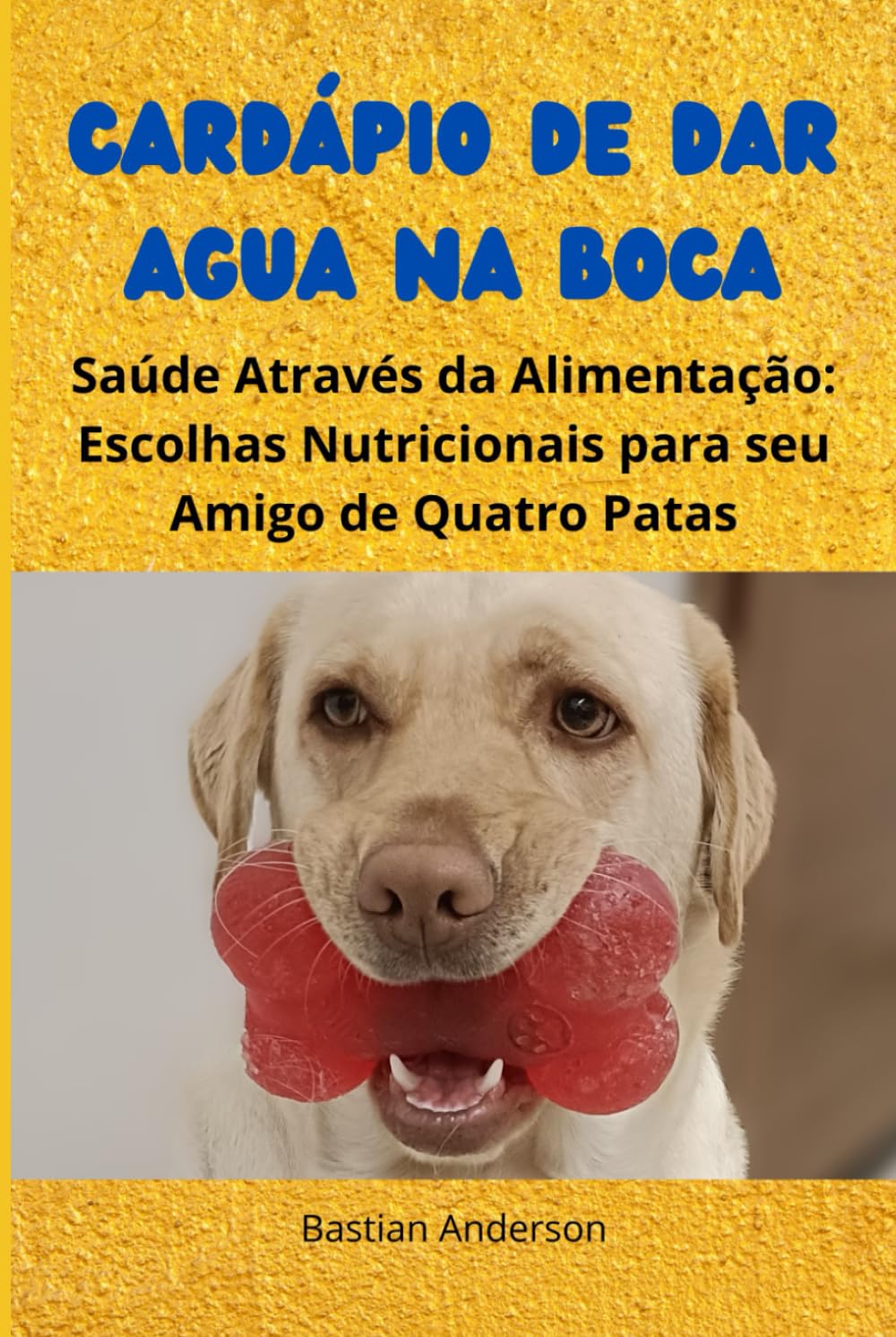 Cardápio de dar Agua na Boca: Saúde Através da Alimentação: Escolhas Nutricionais para seu Amigo de Quatro Patas (Portuguese Edition) baixar livro de graça
