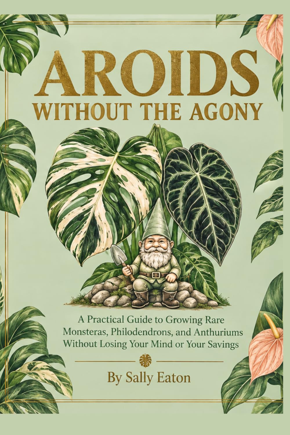 capítulo por capítulo baixar Aroids Without the Agony: A Practical Guide to Growing Rare Monsteras, Philodendrons, and Anthuriums Without Losing Your Mind or Your Savings