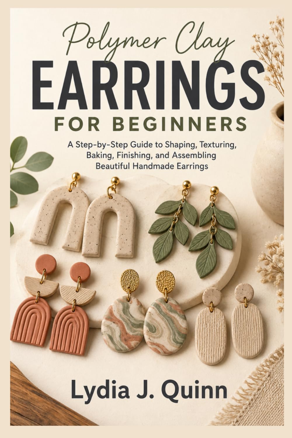 Polymer Clay Earrings for Beginners: A Step-by-Step Guide to Shaping, Texturing, Baking, Finishing, and Assembling Beautiful Handmade Earrings baixar o livro de graça