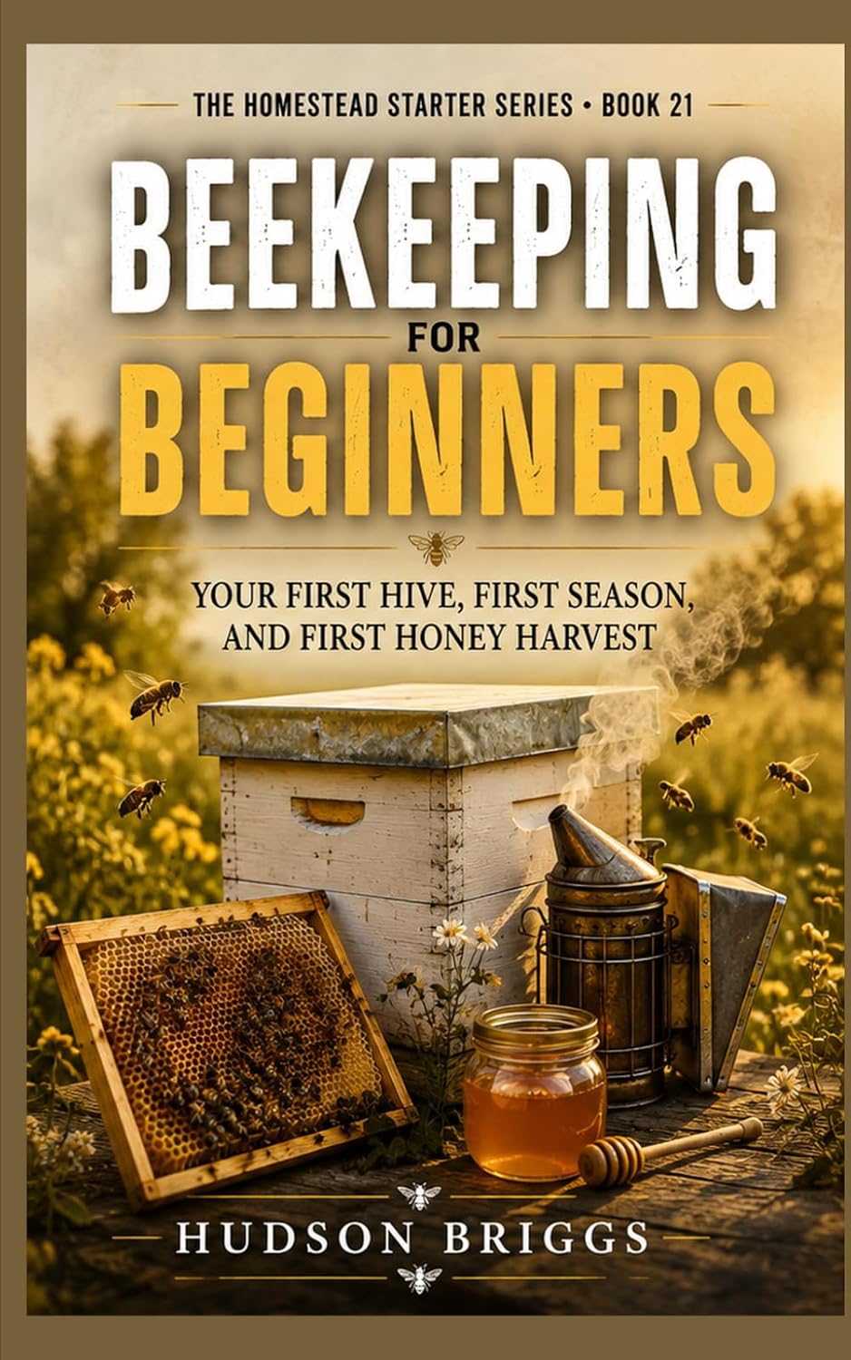 ler totalmente Beekeeping for Beginners: Your First Hive, First Season, and First Honey Harvest: 21
