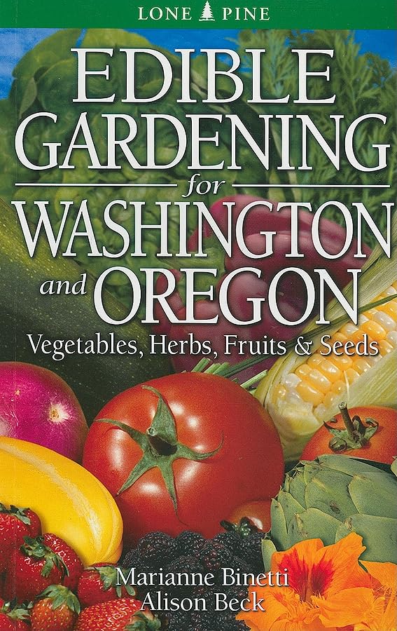 Edible Gardening for Washington and Oregon: Vegetables, Herbs, Fruits & Seeds baixar livro de graça