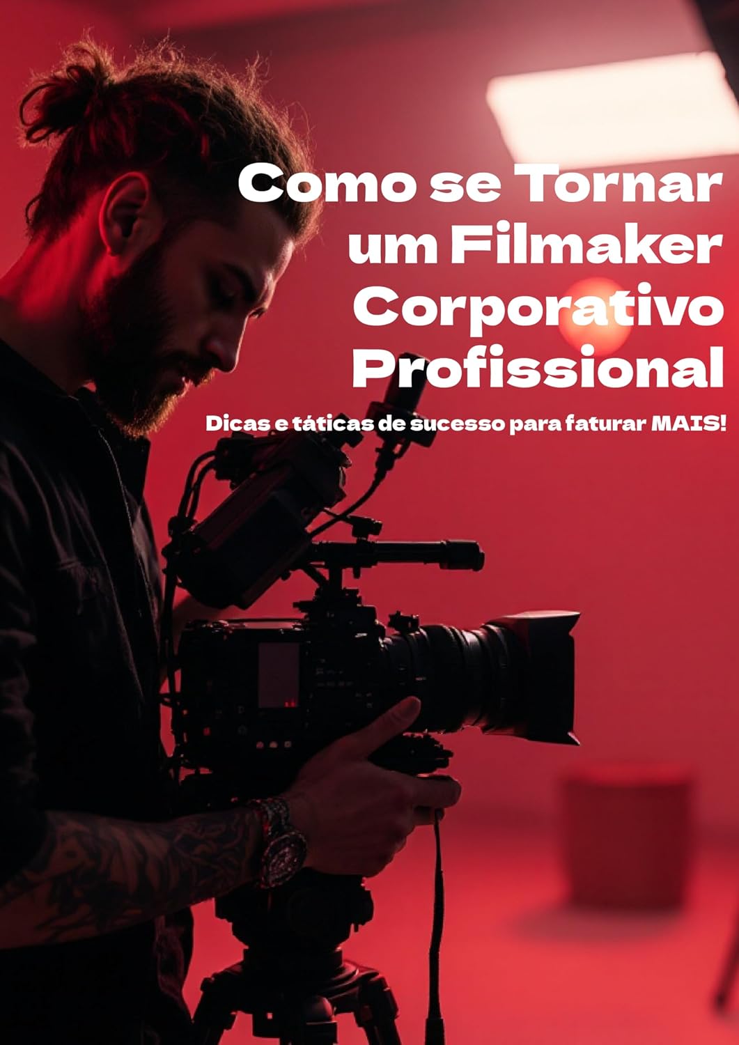 ler totalmente Como se Tornar um Filmaker Corporativo Profissional: Dicas e táticas de sucesso para faturar MAIS!