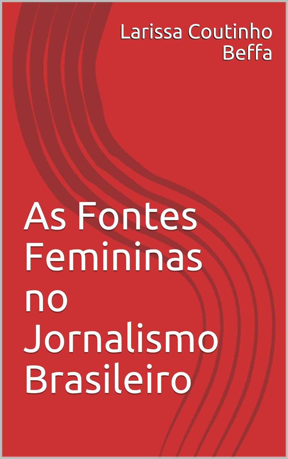 As Fontes Femininas no Jornalismo Brasileiro