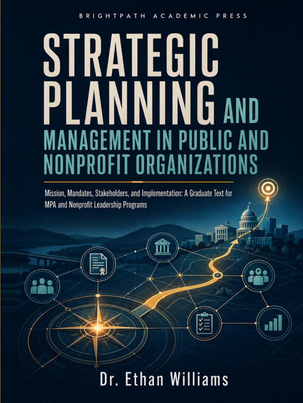 ler totalmente Strategic Planning and Management in Public and Nonprofit Organizations: Mission, Mandates, Stakeholders, and Implementation: A Graduate Text for MPA and Nonprofit Leadership Programs