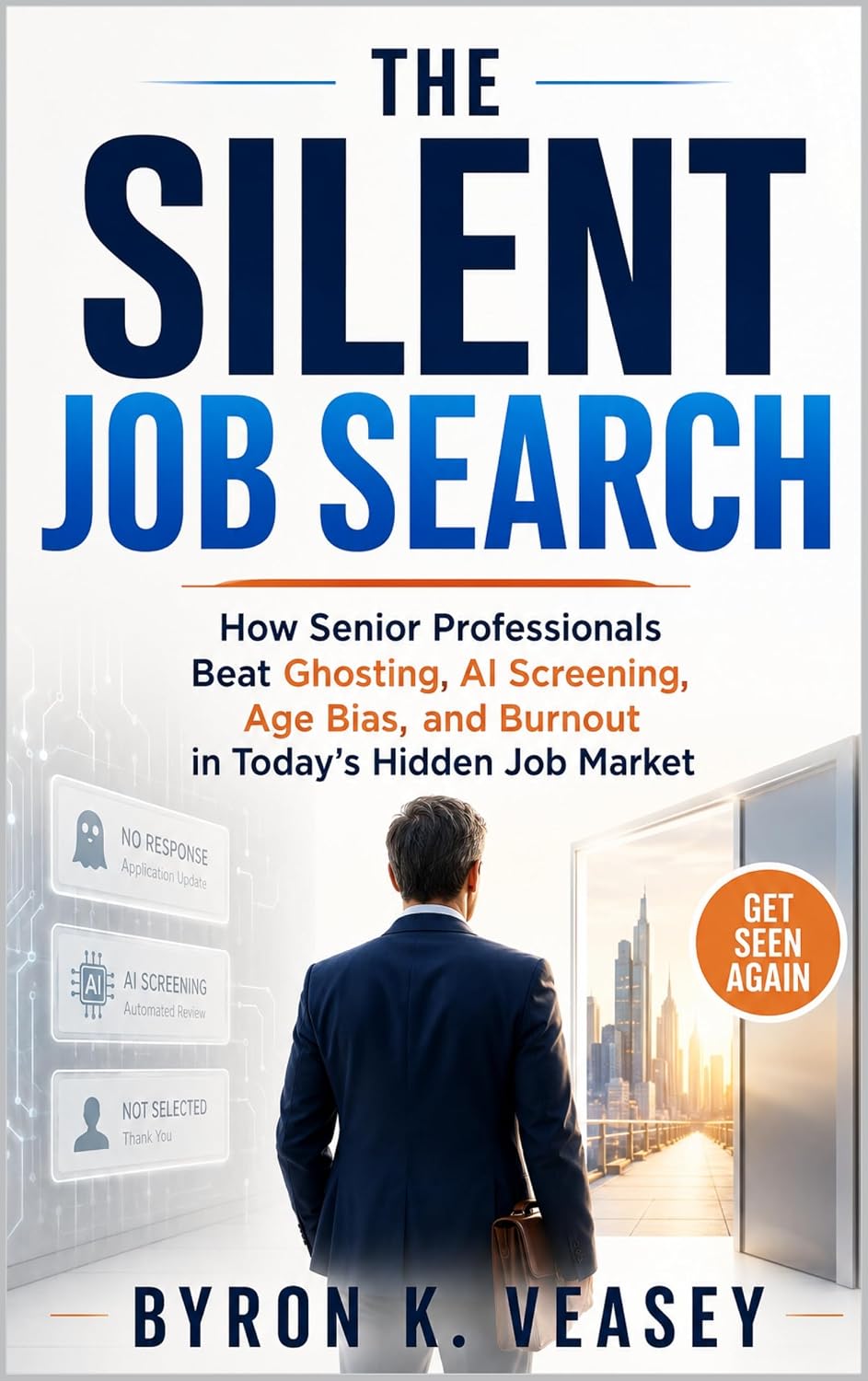 capítulo por capítulo baixar The Silent Job Search: How Senior Professionals Beat Ghosting, AI Screening, Age Bias, and Burnout in Today’s Hidden Job Market (The Silent Job Market) (English Edition)