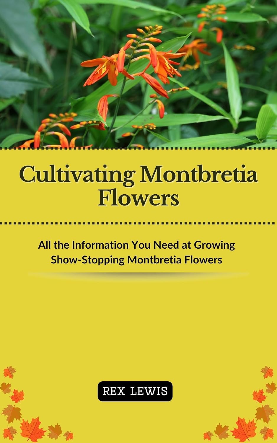 Cultivating Montbretia Flowers: All the Information You Need at Growing Show-Stopping Montbretia Flowers (English Edition) baixar livro de graça